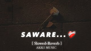 SAWARE❤️‍🩹 Slowedreverb  Lofi  Arijit Singh  AKKI MUSIC  Bollywood song songlofi [upl. by Wadell]