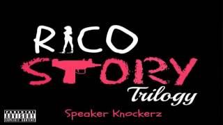 Speaker Knockerz  Rico Story Trilogy [upl. by Ydnas3]