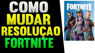 Como Mudar a Resolução do Fortnite Para 640X480 E 800X600 [upl. by Orihakat]