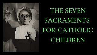 THE SEVEN SACRAMENTS FOR CATHOLIC CHILDREN [upl. by Aronael]