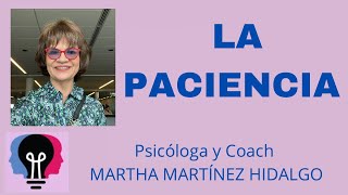 LA PACIENCIA Psicóloga y Coach Martha Martinez Hidalgo [upl. by Rust404]