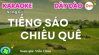 Karaoke vọng cổ TIẾNG SÁO CHIỀU QUÊ  Dây Đào Dm  Karaoke cát tường [upl. by Bertine]