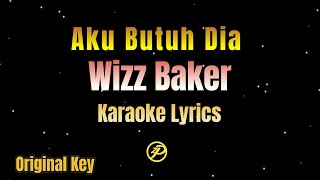 Wizz Baker  Aku Butuh Dia Karaoke Lirik [upl. by Graces]