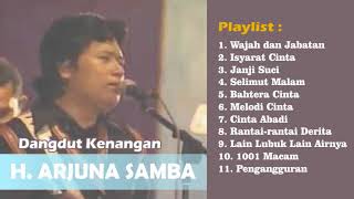 Lagu Nostalgia H Arjuna Samba Original Dangdut Full Album [upl. by Gokey579]