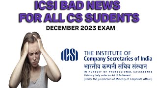 icsi bad news for all cs students for December 2023 exam [upl. by Gasparo855]