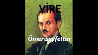 VİRE  Ömer Seyfettin Hikayeleri [upl. by Ahsinelg21]