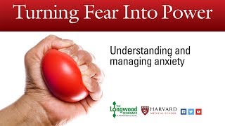 Turning Fear into Power Understanding and managing anxiety  Longwood Seminar [upl. by Grizel860]