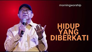 HIDUP YANG DIBERKATI  MORNING WORSHIP 4 OKTOBER 2023 [upl. by Harry]