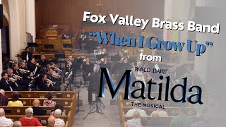 quotWhen I Grow Upquot from Matilda arr Edmonds Fox Valley Brass Band [upl. by Clemmie437]