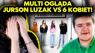 MULTI ogląda JURSON LUZAK VS 6 KOBIET [upl. by Tibbs]