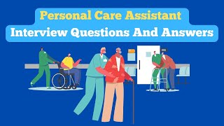 Personal Care Assistant Interview Questions And Answers [upl. by Aissenav]