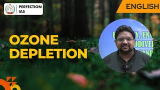 Ozone Depletion  Environment amp Ecology  Chiranth Rajashekhar  Perfection IAS ozonedepletion [upl. by Rema947]