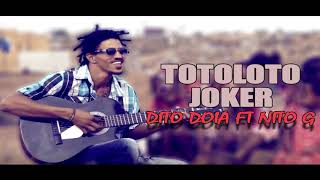 DITO DOIA TOTOLOTO JOKER FT NITO G [upl. by Eirod]