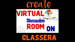 Classera  How to create discussion room  Muhammad Khalid [upl. by Eiznyl]