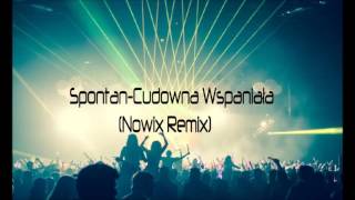 Spontan  Cudowna Wspaniała Nowix Remix [upl. by Annayoj]