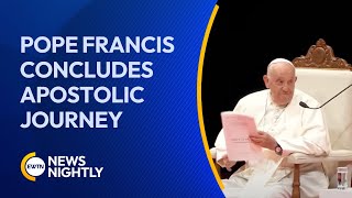 Pope Francis Concludes His 45th Apostolic Journey Longest of His Pontificate  EWTN News Nightly [upl. by Aser]