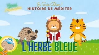 📔Conte Philosophique à méditer  LHERBE BLEUE 🦁🐯🥳 [upl. by Marven]