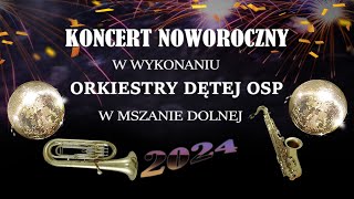 Koncert Noworoczny  Orkiestra Dęta OSP Mszana Dolna 2024 [upl. by Ayhdnas]