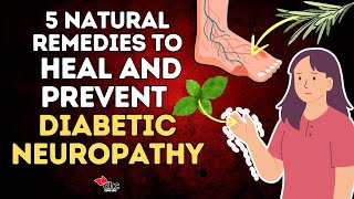 5 Natural Remedies To Heal And Prevent Diabetic Neuropathy [upl. by Ijat]