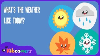 Whats The Weather Like Today  THE KIBOOMERS Preschool Songs for Circle Time [upl. by Lolanthe]