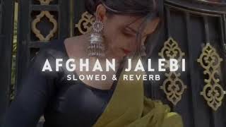 Afghan Jalebi   Slowed amp Reverb [upl. by Tjaden]