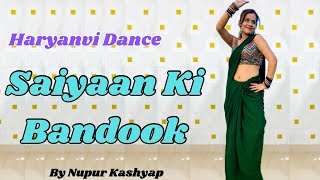 Saiyaan Ki Bandook  Nawazuddin Siddiqui  Pranjal Dahiya  New Haryanvi Dance Songs [upl. by Elsworth212]