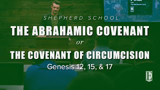 THE ABRAHAMIC COVENANT or THE COVENANT OF CIRCUMCISION Genesis 12 15 amp 17 [upl. by Dobrinsky]