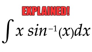 Integral xarcsinxdx EXPLAINED [upl. by Wat]