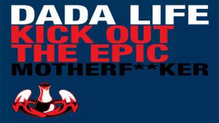 Dada Life  Kick Out The Epic Motherfucker Original Mix [upl. by Eillac635]