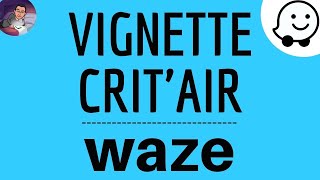 Ajouter VIGNETTE CRITAIR dans Waze comment mettre sa catégorie de voiture pour itinéraire WAZE [upl. by Seira905]