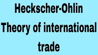 HeckscherOhlin theory of international trade  international economics  ma economics 3rd sem [upl. by Pincas35]