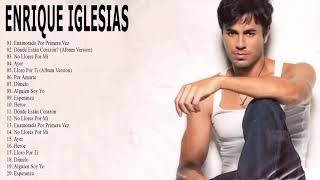 ENRIQUE IGLESIAS LO MEJOR DE LO MEJOR SUS GRANDES EXITOS  ENRIQUE IGLESIAS MIX [upl. by Htezil]