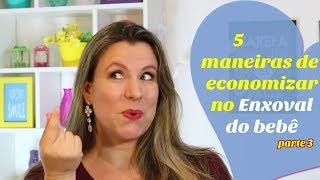 5 MANEIRAS DE ECONOMIZAR NO ENXOVAL DO BEBÊ parte 3  Monica Romeiro [upl. by Yrogiarc]