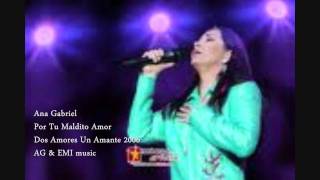 Ana Gabriel  Por Tu Maldito Amor [upl. by Drye]