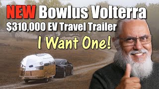 NEW BOWLUS VOLTERRA 310000 EV RV Travel Trailer Volterra Bowlus EVrv NewTravelTrailer [upl. by Irim]