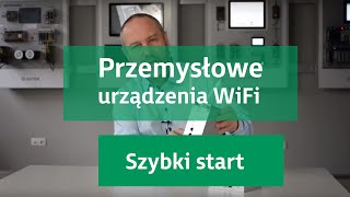 Szybki start  przemysłowe urządzenia WiFi [upl. by Nydnarb]