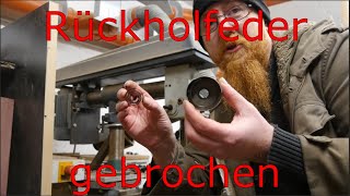 Bohrmaschine Rückholfeder gebrochen Reparatur für 0 Euro Tischbohrmaschinen Ständerbohrmaschine [upl. by Mariandi]