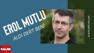 Erol Mutlu  Aldı Dert Beni I Alevilere Kalan © 2014 Kalan Müzik [upl. by Lebar]