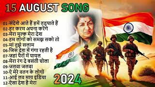 15 August Special Songs 🇮🇳  Happy Independence Day  देश भक्ति सोंग्स 2024 [upl. by Ettenauq]