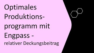 Optimales Produktionsprogramm mit Engpass KLR relativer Deckungsbeitrag einfach erklärt [upl. by Buonomo]