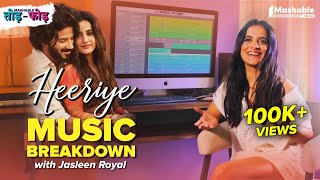 Heeriye Music Breakdown with Jasleen Royal  Arijit Singh  Mashable ToddFodd  EP35 [upl. by Htenay]