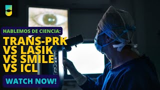 Hablemos de Ciencia TransPRK vs LASIK vs SMILE vs ICL [upl. by Ahsiekram]