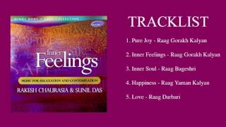 INNER FEELINGS  Music for Relaxation and Contemplation  Rakesh Chaurasia amp Sunil Das Full Album [upl. by Finnie522]