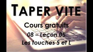 08  Taper vite  Leçon 05  Les touches S et L [upl. by Mitzi]