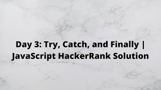 Day 3 Try Catch and Finally  HackerRank JavaScript Solution [upl. by Ahker584]