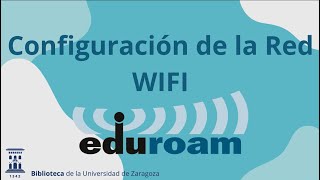 Eduroam Configuración de la red WIFI Eduroam de la Universidad de Zaragoza [upl. by Sheply]