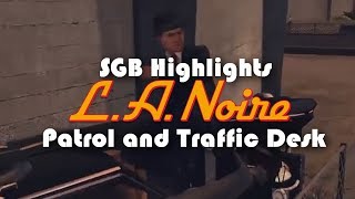 SGB Highlights LA Noire Remastered Patrol and Traffic Desk [upl. by Maddox119]