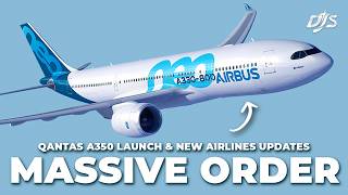 Massive Order Qantas A350 Launch amp New Airlines Updates [upl. by Amalie]