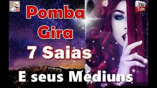 POMBA GIRA 7 SAIAS E SEUS MÉDIUNS [upl. by Nerland556]