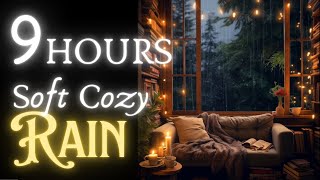 Cozy Night Ambient RAIN FOR SLEEP amp Relaxation  9 Hours of Soft Rain Sounds [upl. by Cullen742]